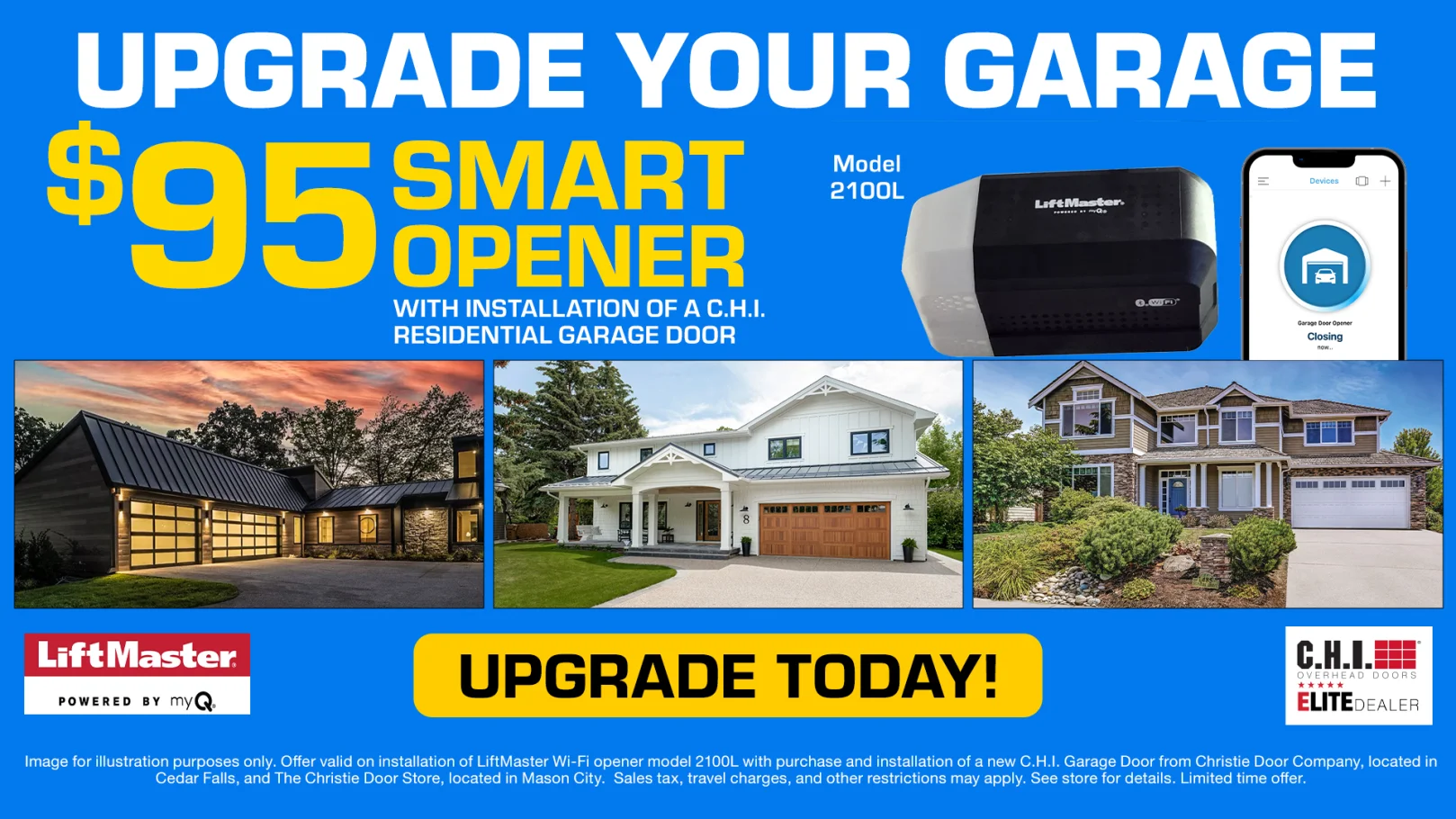 Install a residential C.H.I. Garage Door from The Christie Door Store and we'll give you a LiftMaster Smart Garage Door Opener installed for only $95!