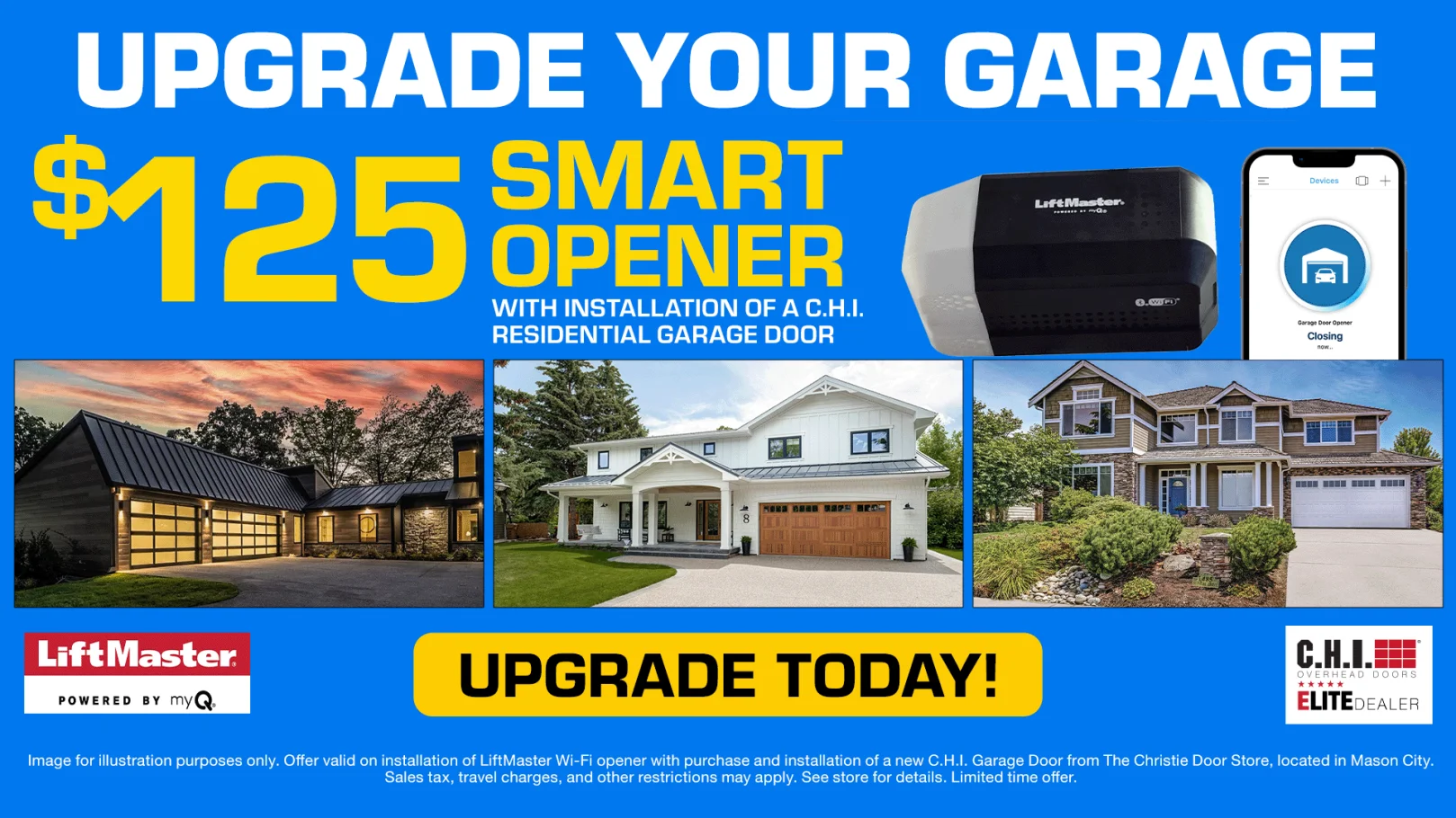Install a residential C.H.I. Garage Door from The Christie Door Store and we'll give you a LiftMaster Smart Garage Door Opener installed for only $95!
